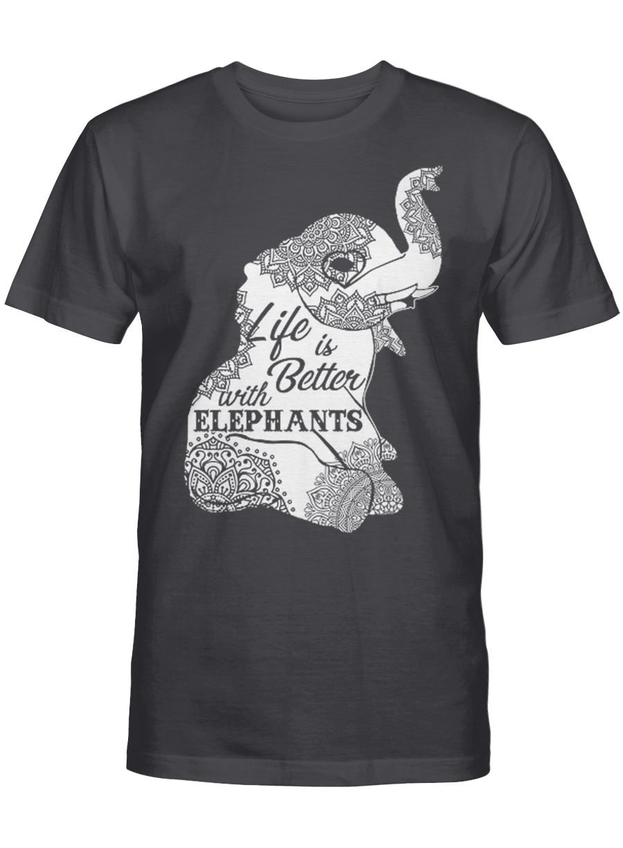 Life Is Better With An Elephant – Elephant T shirt