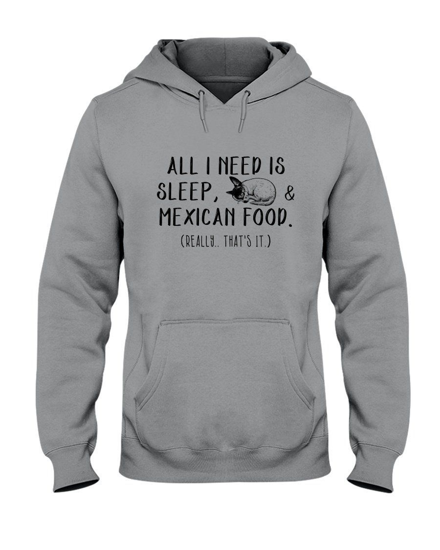 All I Need Is Slepp, Chihuahua And Mexican Food Gift For Dog Lovers Hoodie