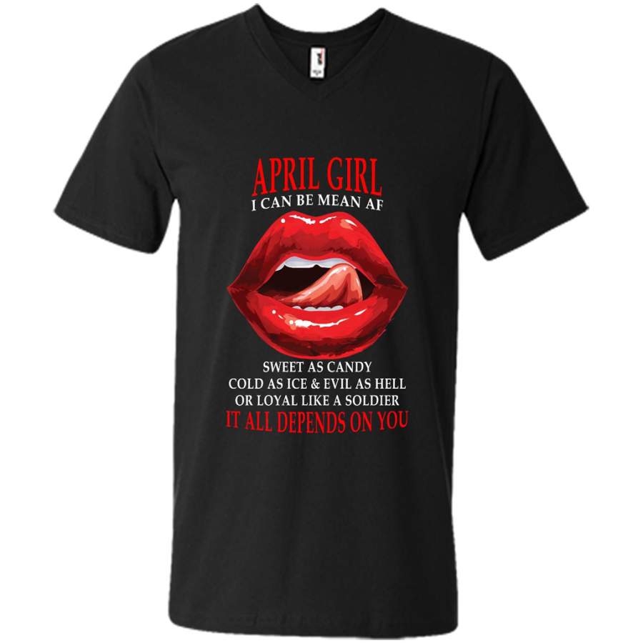 April Girl I Can Be Mean AF Sweet As Candy Cold As Ice Evil As Hell It All Depends On You – Canvas Unisex V-Neck Shirt