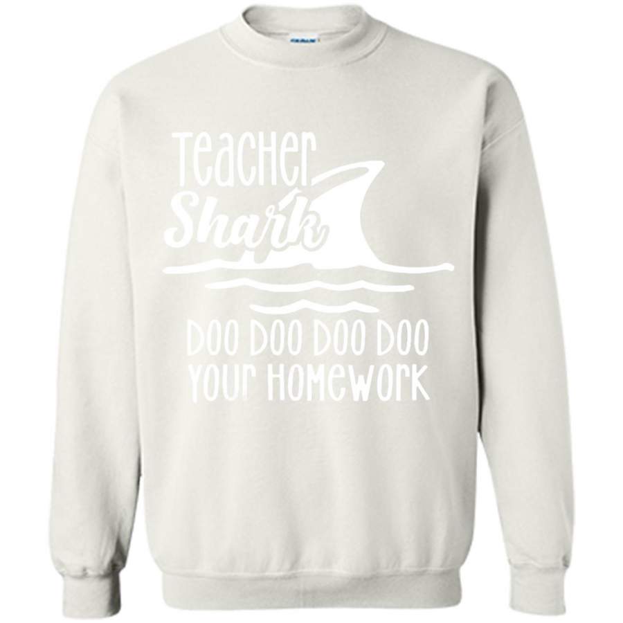 Teacher Shark Doo Doo Doo Your Homework – Gildan Crewneck Sweatshirt