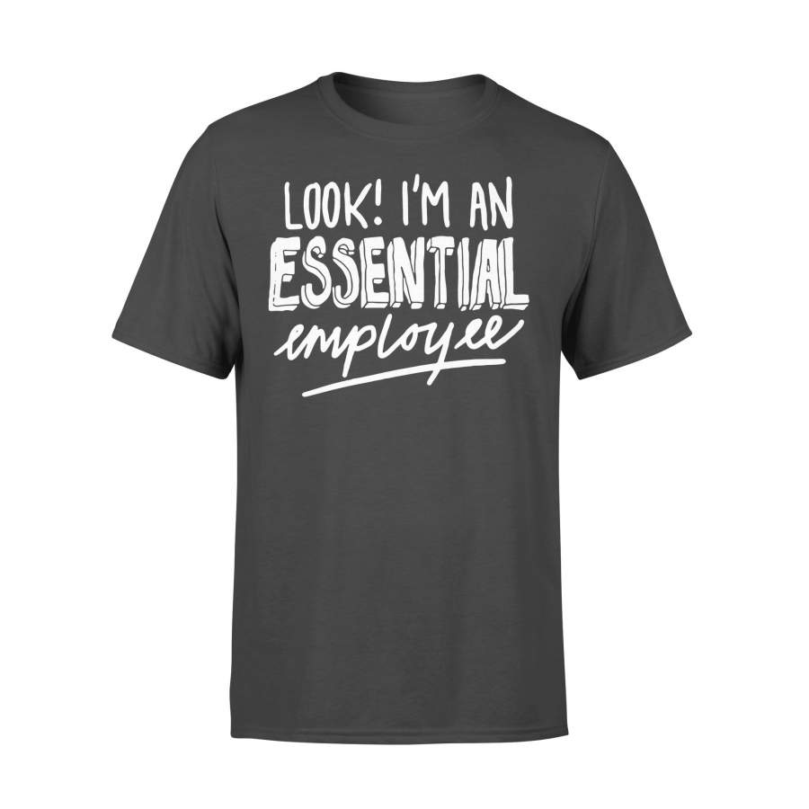 Look I’m An Essential Employee Shirt