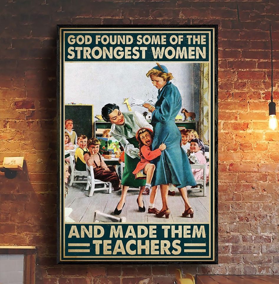 Vintage Teacher God Found Some of The Strongest Women And Made Them Teachers Home Living Room Wall Decor Vertical Poster Canvas Y97