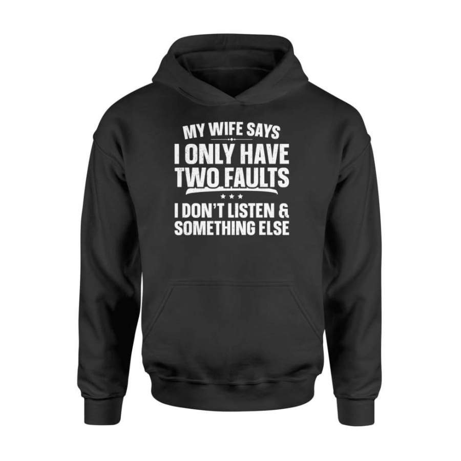 Mens My Wife Says I Only Have Two Faults – Standard Hoodie