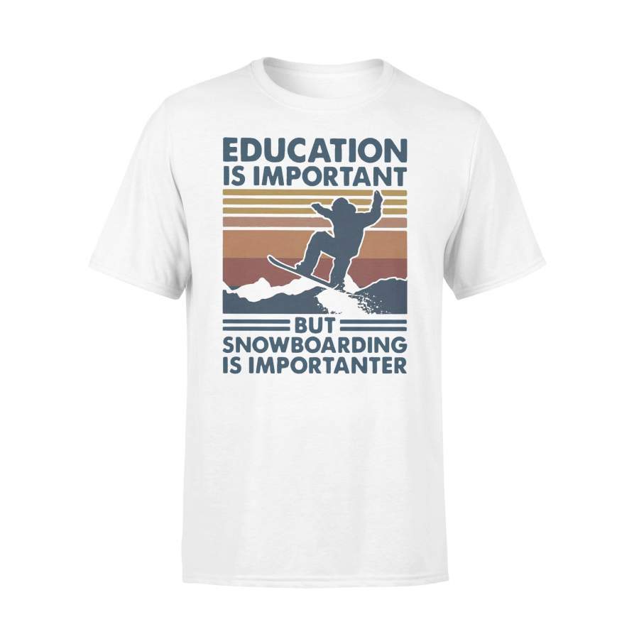 Education Is Important But Snowboarding Is Importanter Vintage T-shirt