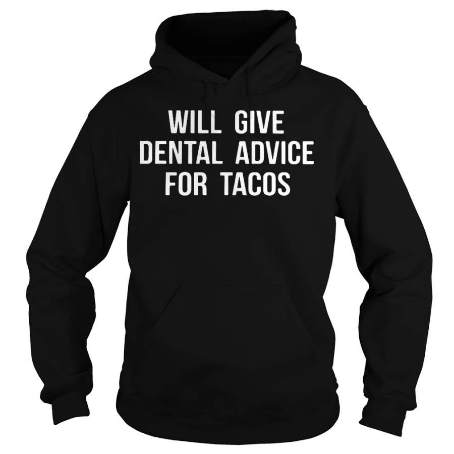 Will give dental advice for tacos Hoodie