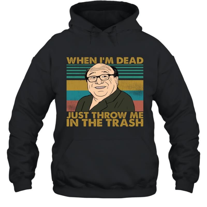 When I_m Dead Just Throw Me In The Trash Frank Reynolds Vintage Meme Shirt Hoodie