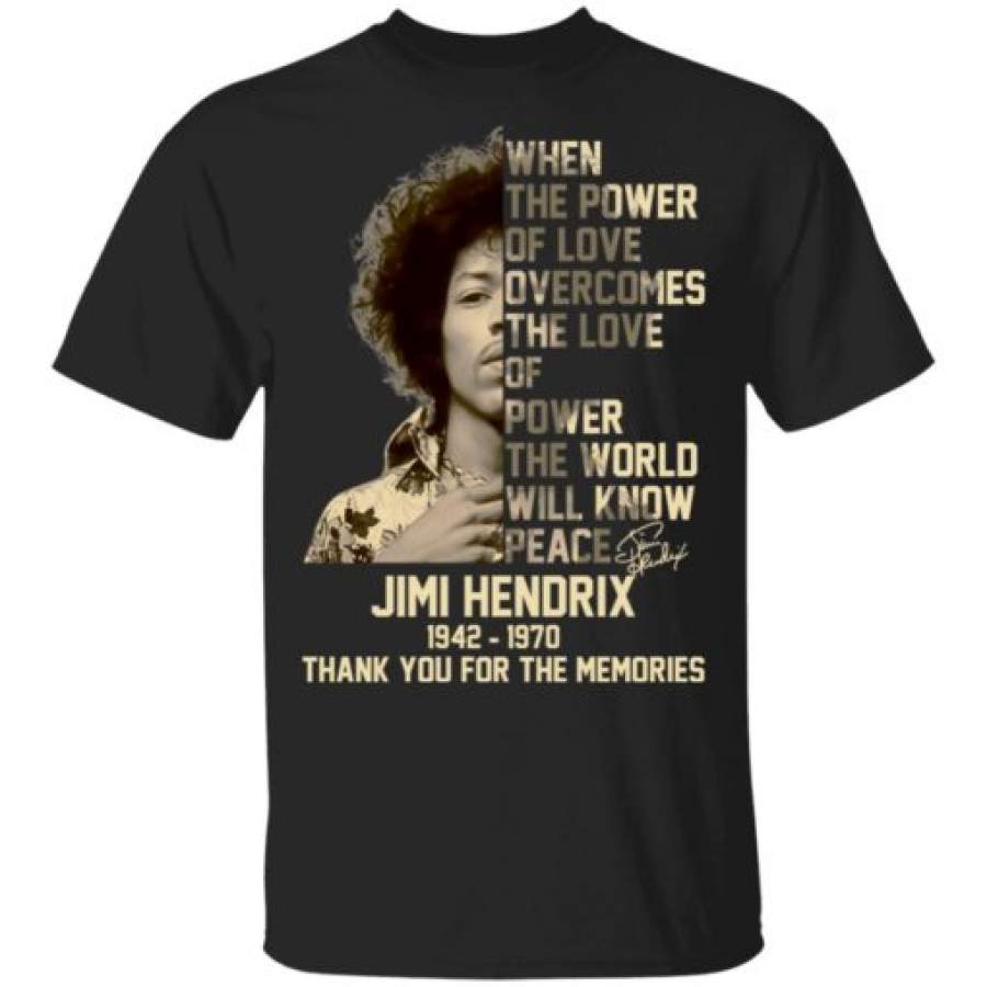 When The Power Of Love Overcomes The Love Of Power Jimi Hendrix T-Shirt