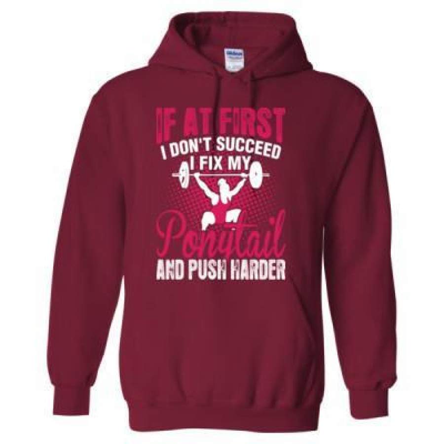 AGR If At First Dont Succeed I Fix My Ponytail Push Harder – Heavy Blend™ Hooded Sweatshirt