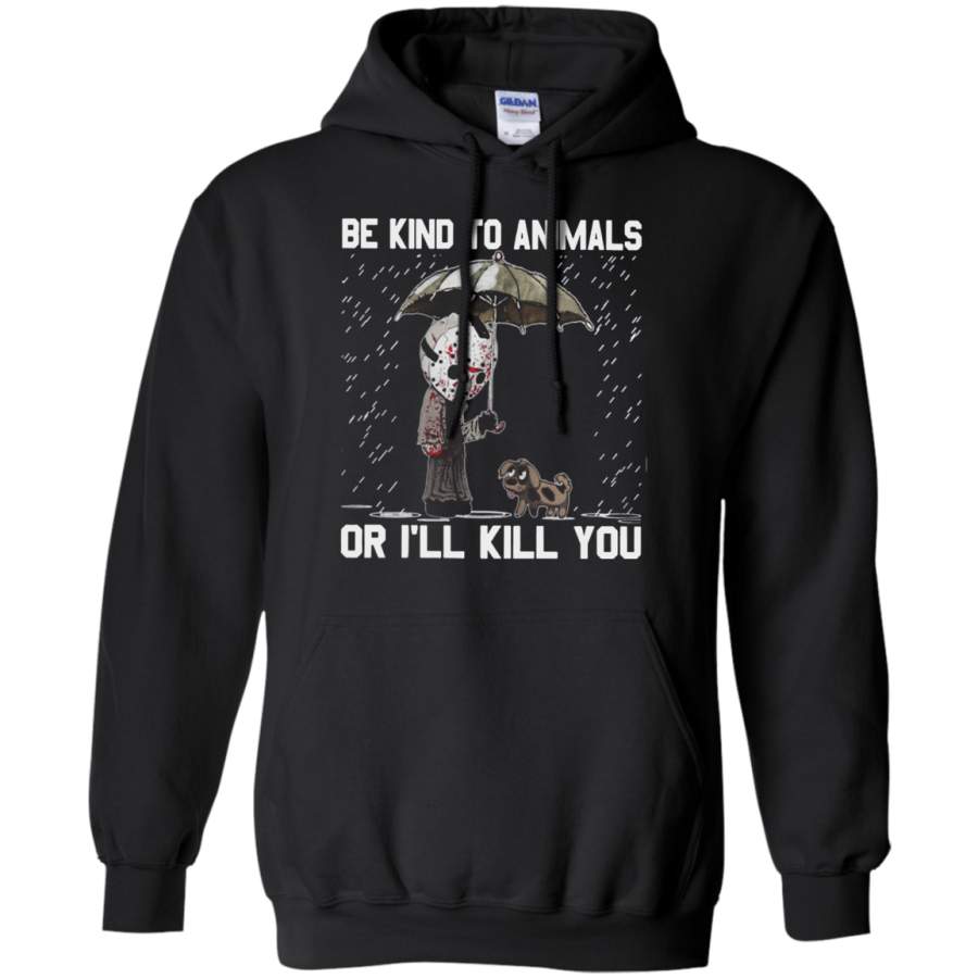 AGR Jason Voorhees and dog Be kind to animals or I’ll kill you shirt Hoodie