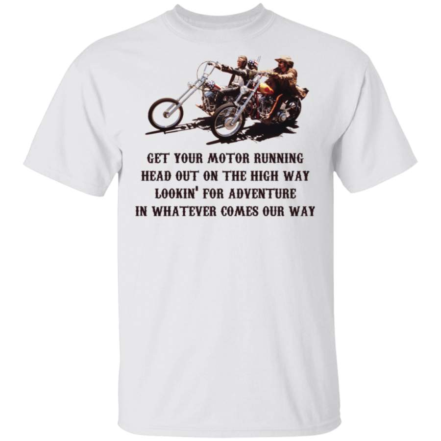 Get Your Motor Running Head Out On The Highway Shirt