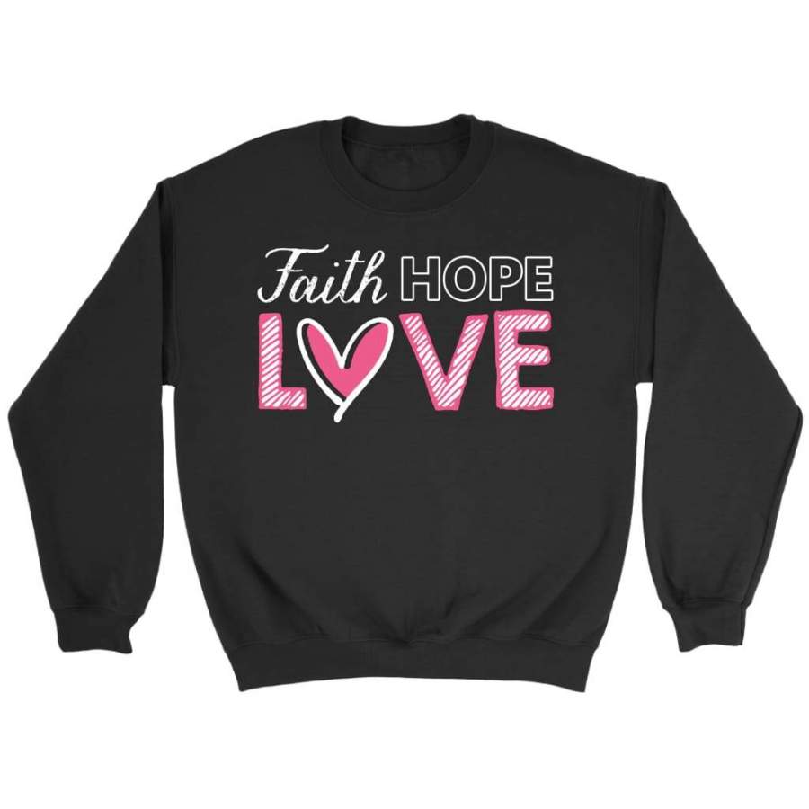 Faith hope love sweatshirt | christian apparel