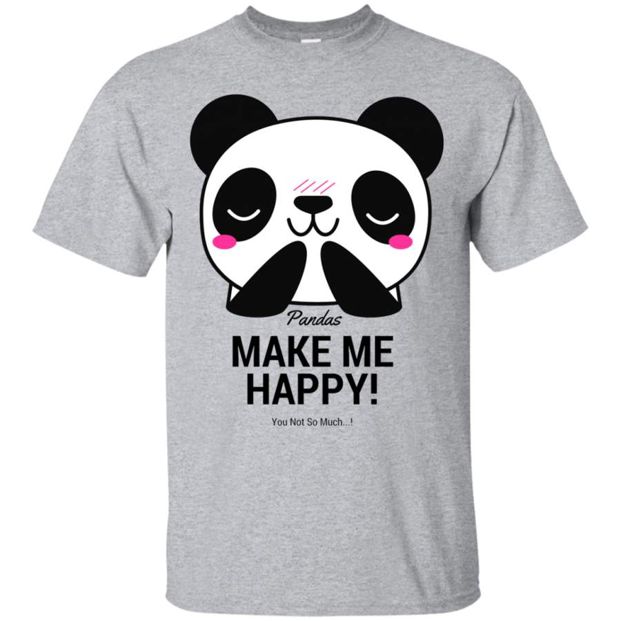 Pandas Make Me happy, You Not so Much T-Shirt