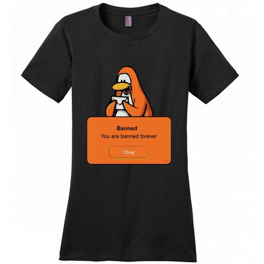 Penguin Funny, Banned You Are Banned Forever – District Made Women Shirt