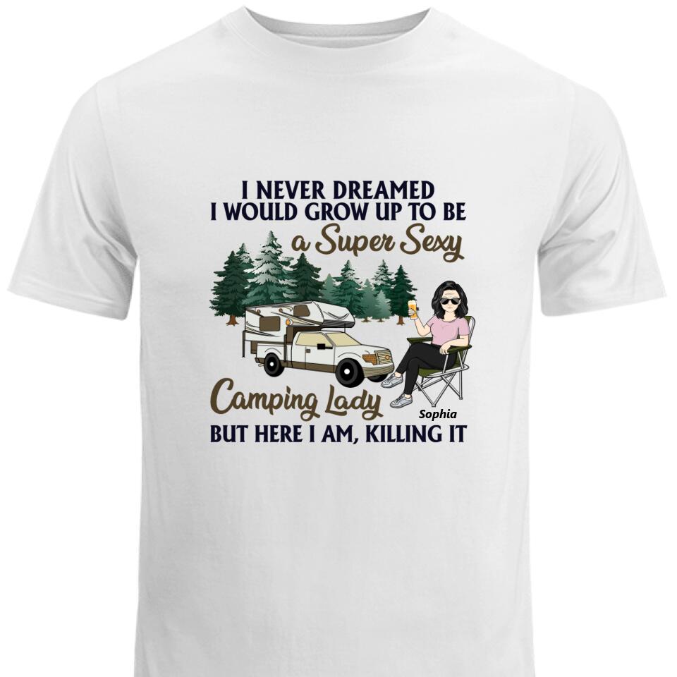 Trendingpersonalzied – Never Dreamed I’D Grow Up To Be A Super Sexy Camping Lady T Shirts