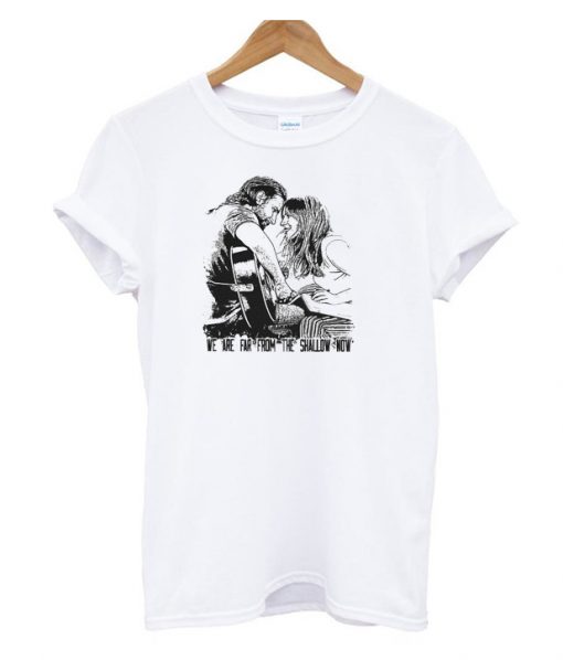 A Star Is Born Shallow Fan Art RS T Shirt