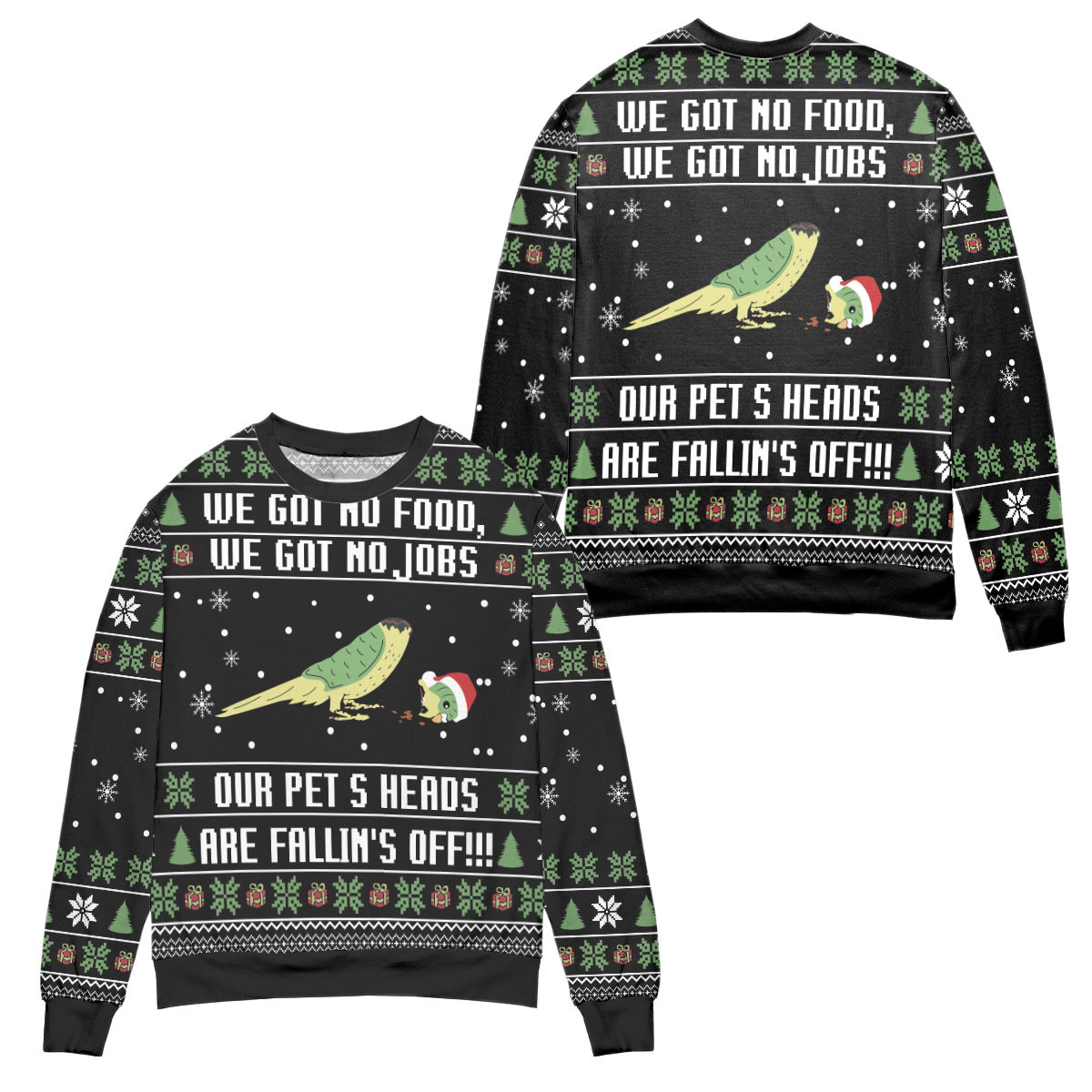 Dumb And Dumber We Got No Food We Got No Jobs Our Pets Heads Are Falling Off Ugly Christmas Sweater – All Over Print 3D Sweater