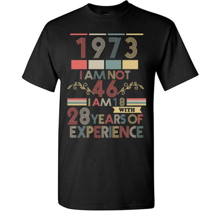 1973 I Am Not 46 I Am 18 With 28 Years Of Experience, Classic Vintage Retro – Gildan Short Sleeve Shirt