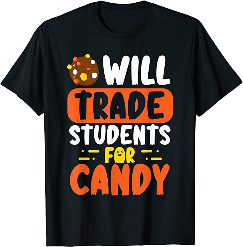 Will Trade Students For Candy Scary Halloween Teacher Joke T-Shirt