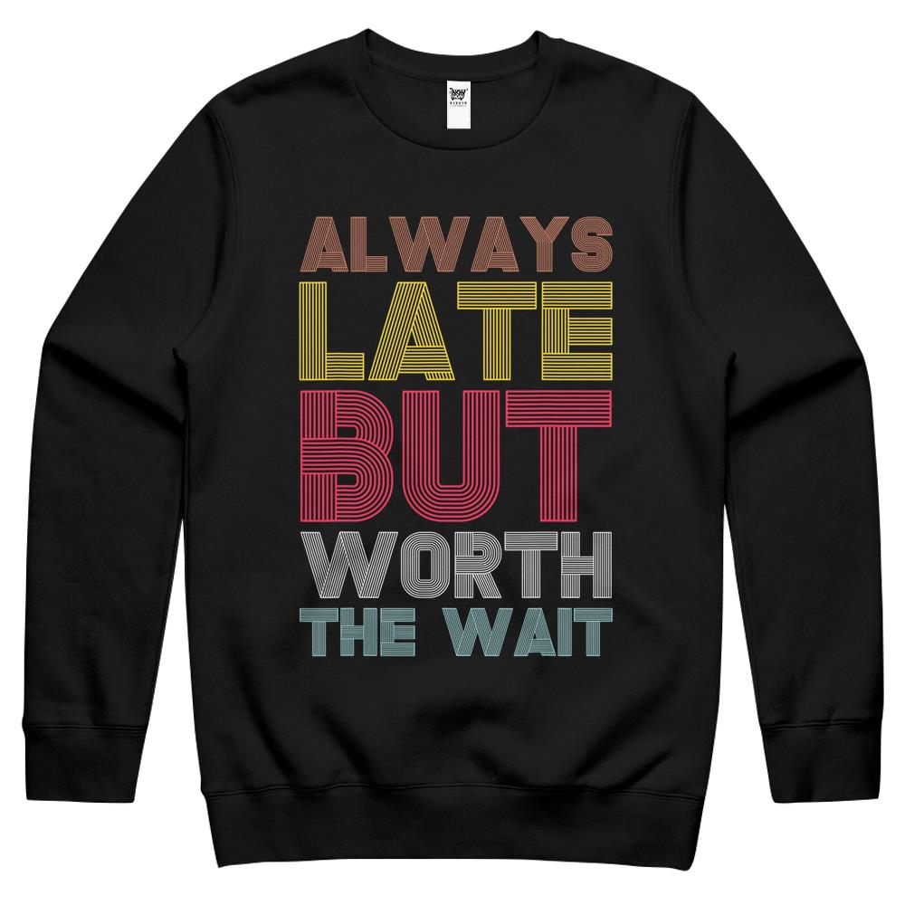 Vintage Retro Always Late But Worth The Wait Funny Saying 1 Crewneck Sweatshirt