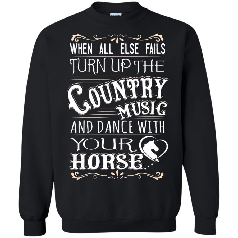 AGR When All Else Fails Country Music And Dance With Your Horse Sweatshirt