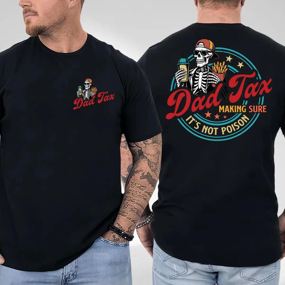 Dad Tax Making Sure It’s Not Poison 2 Sided Shirt – Trendy Father’s Day Shirt, Best Dad Ever, Funny Dad Shirt, Gift From Daughter To Dad, Father’s Day Gift Tee, Men’s Graphic Tees Menswear Top Streetwear Tshirt