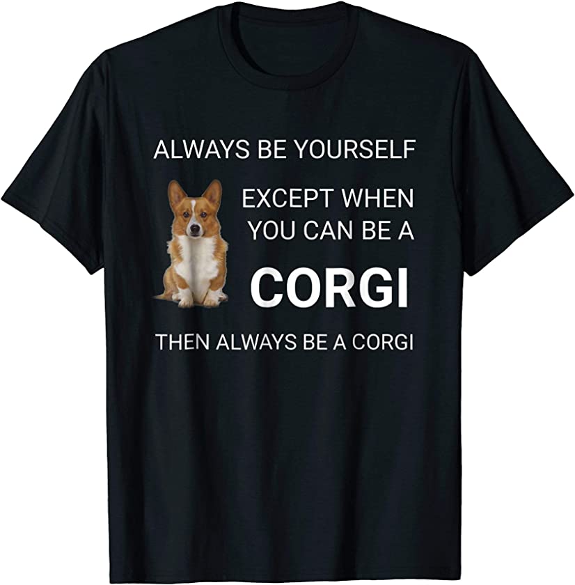 Corgi Dog Tshirt Always Be Yourself Corgi Puppy Dogs Tee