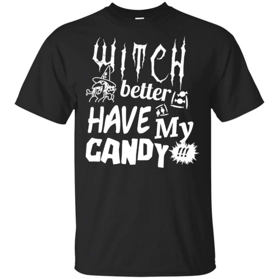 Witch Better have my candy,Funny Halloween T-Shirt