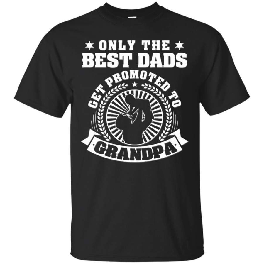 AGR Father s Day Tshirts Only The Best Dads Get Promoted To Grandpa Hoodies Sweatshirts