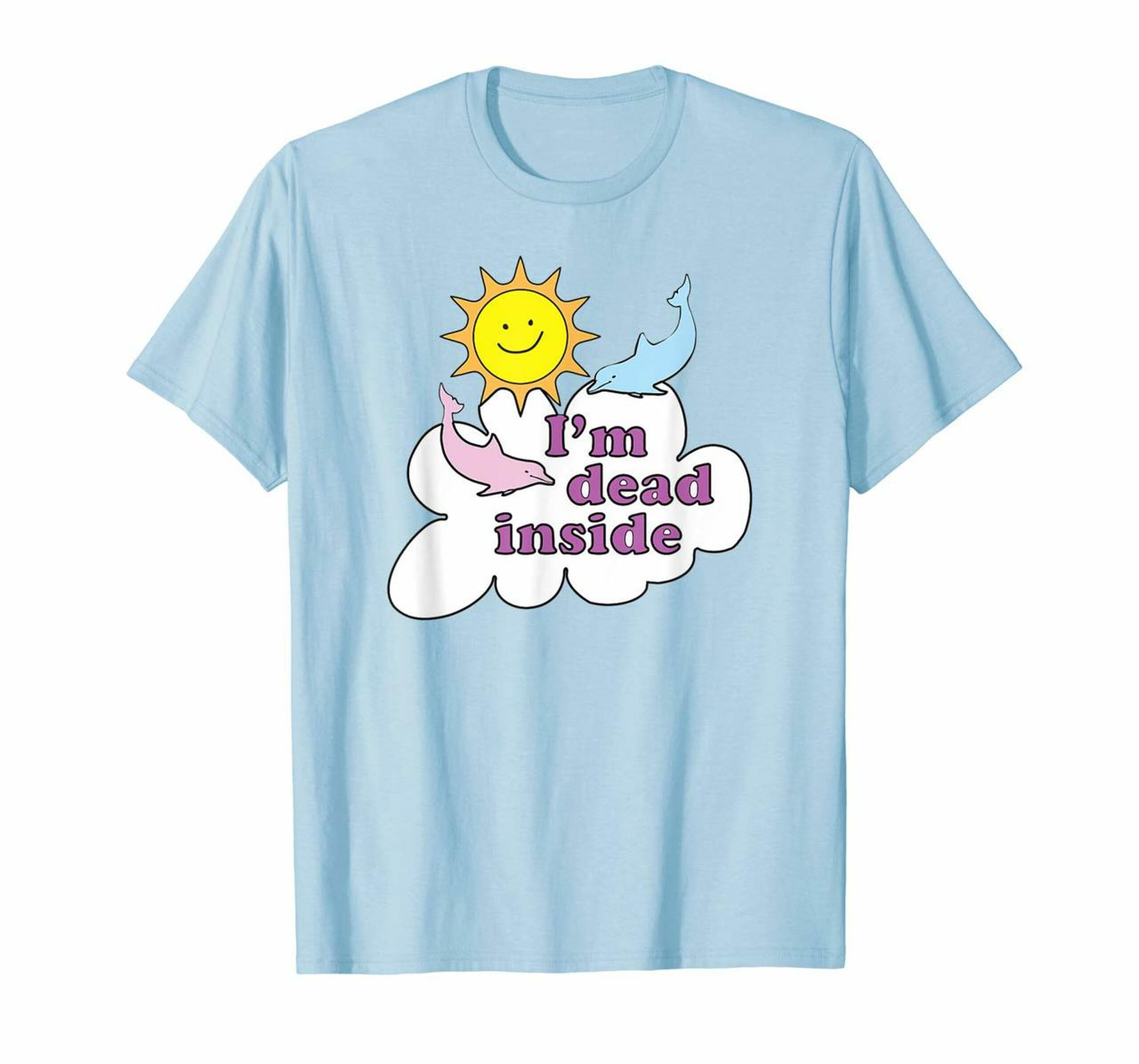 Im Dead Inside – Cheerful Dolphins And Sunshine  T-Shirt ,Hoodies