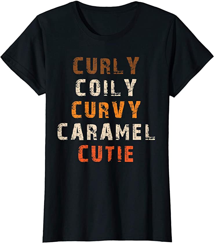 Womens Curly Coily Curvy Caramel Cutie Afro Melanin Black Woman T-Shirt