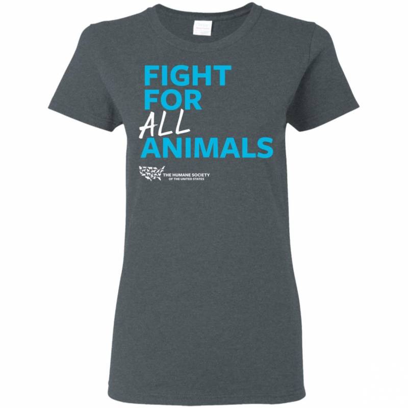 The Humane Society Of The United States Fight For All Animals Ladies Women T-Shirt