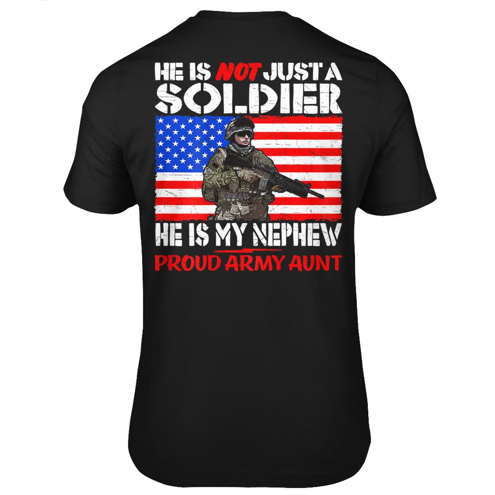 My Nephew Is A Soldier Proud Army Aunt Military Family Gift T Shirts Print On Back