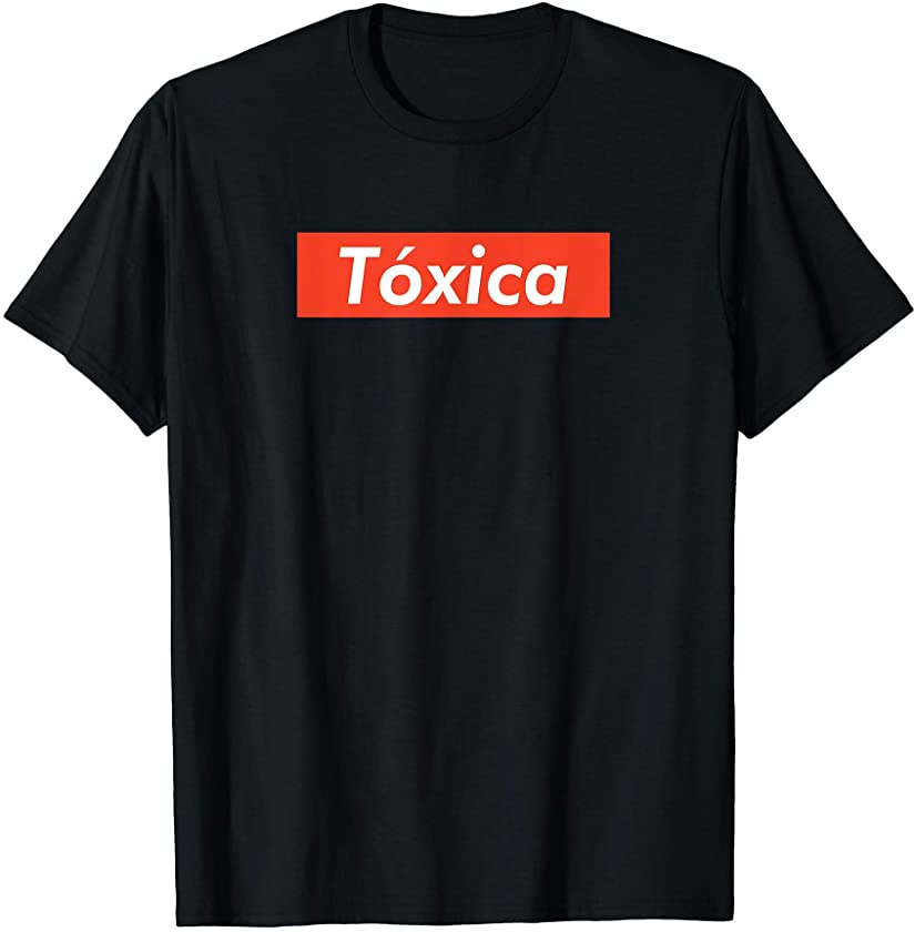 Toxica Latina Latino Spanish Funny Saying T-Shirt