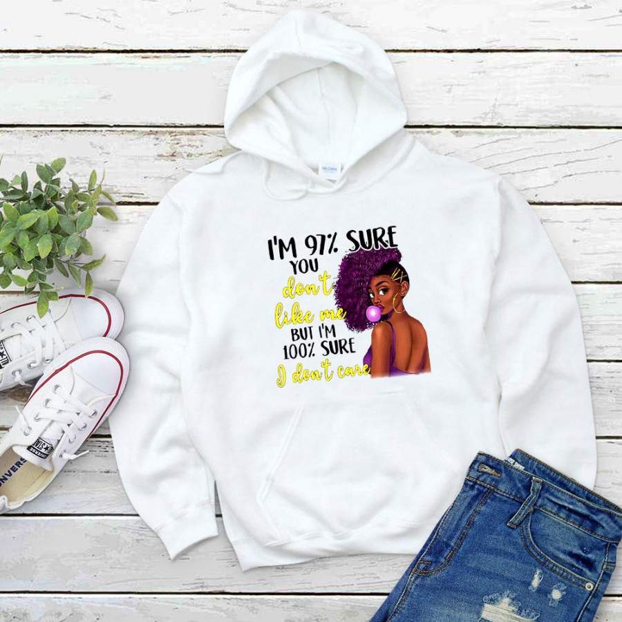 Sexy black girl afro girl i’m 97 sure you don’t like me but i’m sure i don’t care the black queen white hoodie for men and women S-5XL