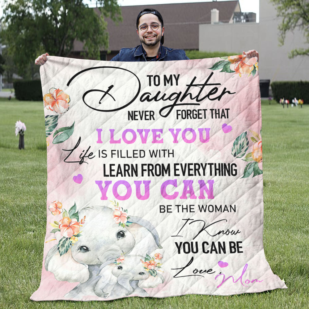 Flowers Floral With Elephant Daughter Blanket – I Know You Can Be Quilt Blanket – Daughter Birthday Gifts Unique Ideas