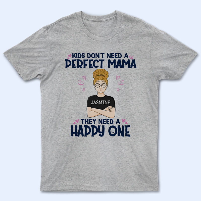 Kids Don’T Need A Perfect Mama – Mother Gift – Personalized Custom T Shirt