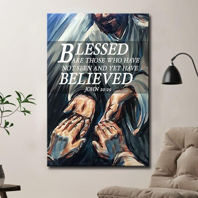 Blessed Are Those Who Have Not Seen And Yet Have Believed Poster Canvas Home Décor Easter Day Gift For Men Women Friend