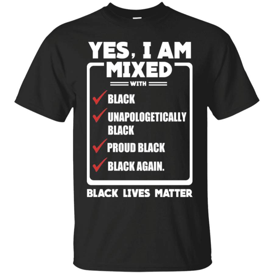 Yes I Am Mixed T-shirt