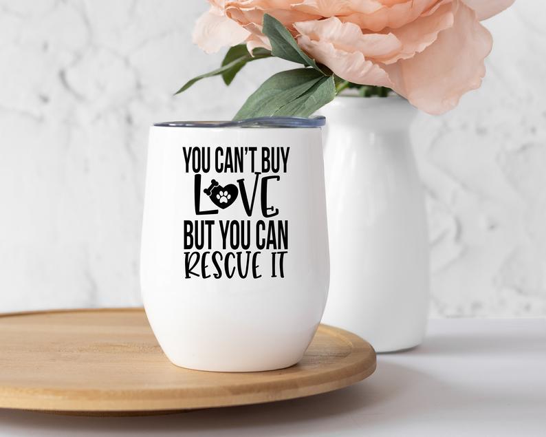 You Can’t Buy Love But You Can Rescue It Wine Tumbler, Wine Tumbler 12oz, Wine Lover Gifts, Stainless Steel Wine Tumbler, Gift For Adults Friends