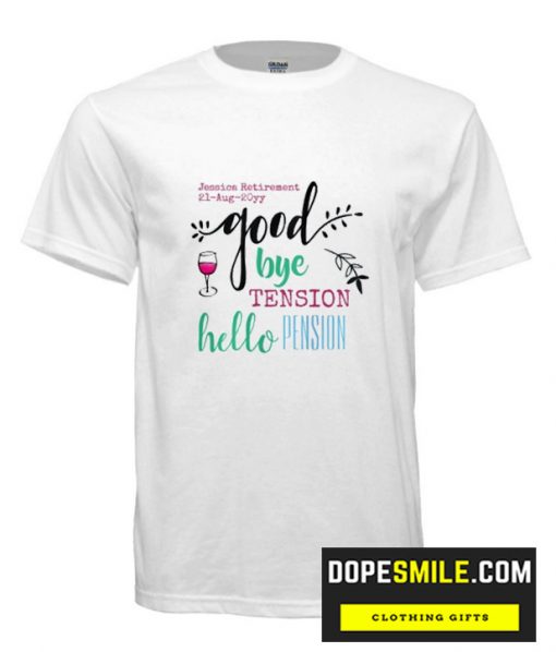 Goodbye Tension Hello Pension Personal Retirement cool T-Shirt