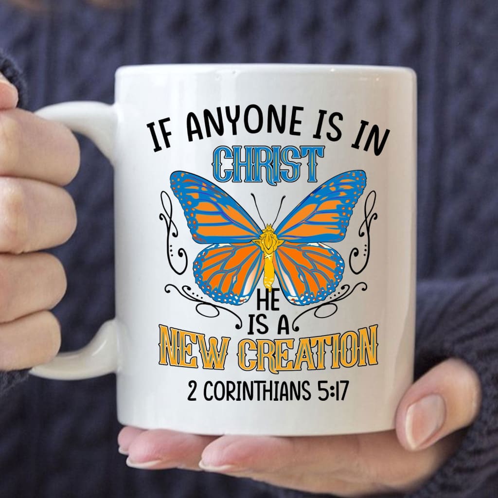 If Anyone Is In Christ He Is A New Creation Christian Coffee Mug