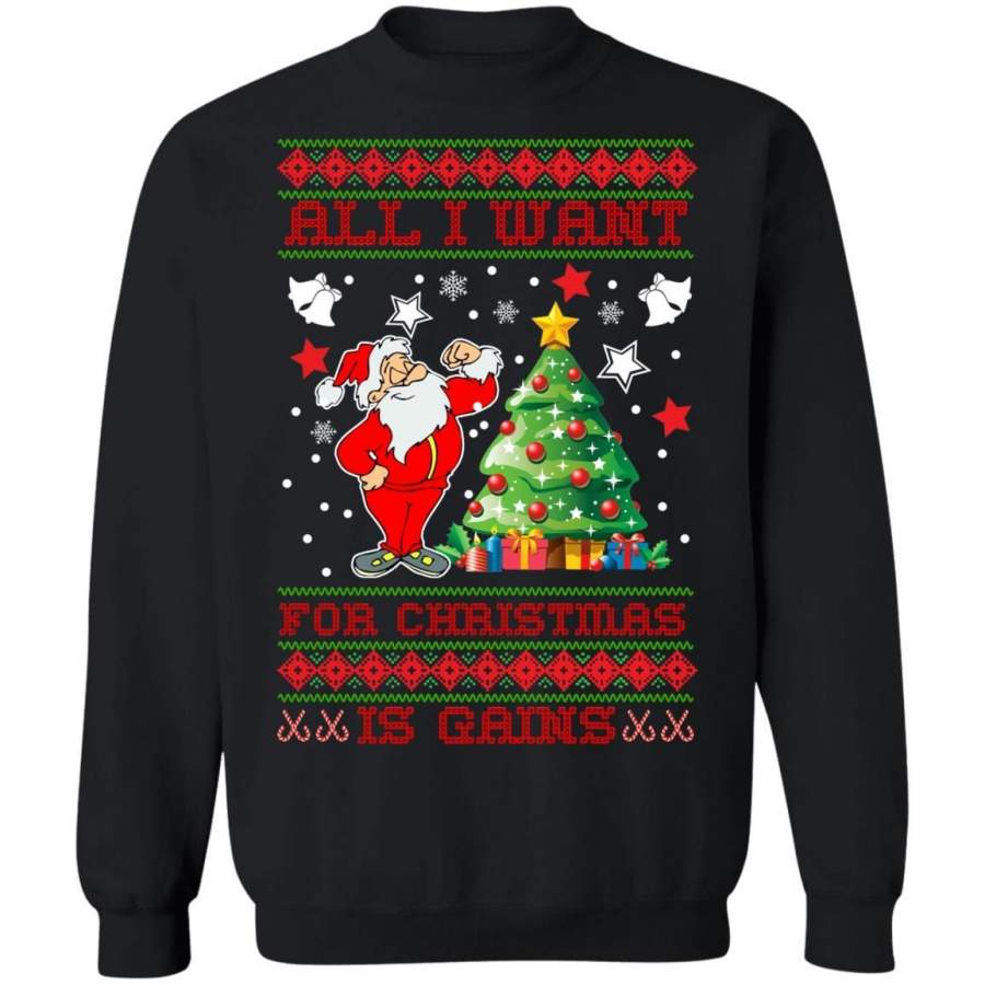 All I want for Christmas is Gains ugly sweatshirt, hoodie, long sleeve, t-shirt