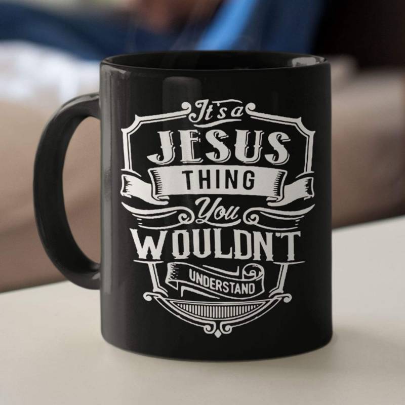 It’s a Jesus thing you wouldn’t understand coffee mug