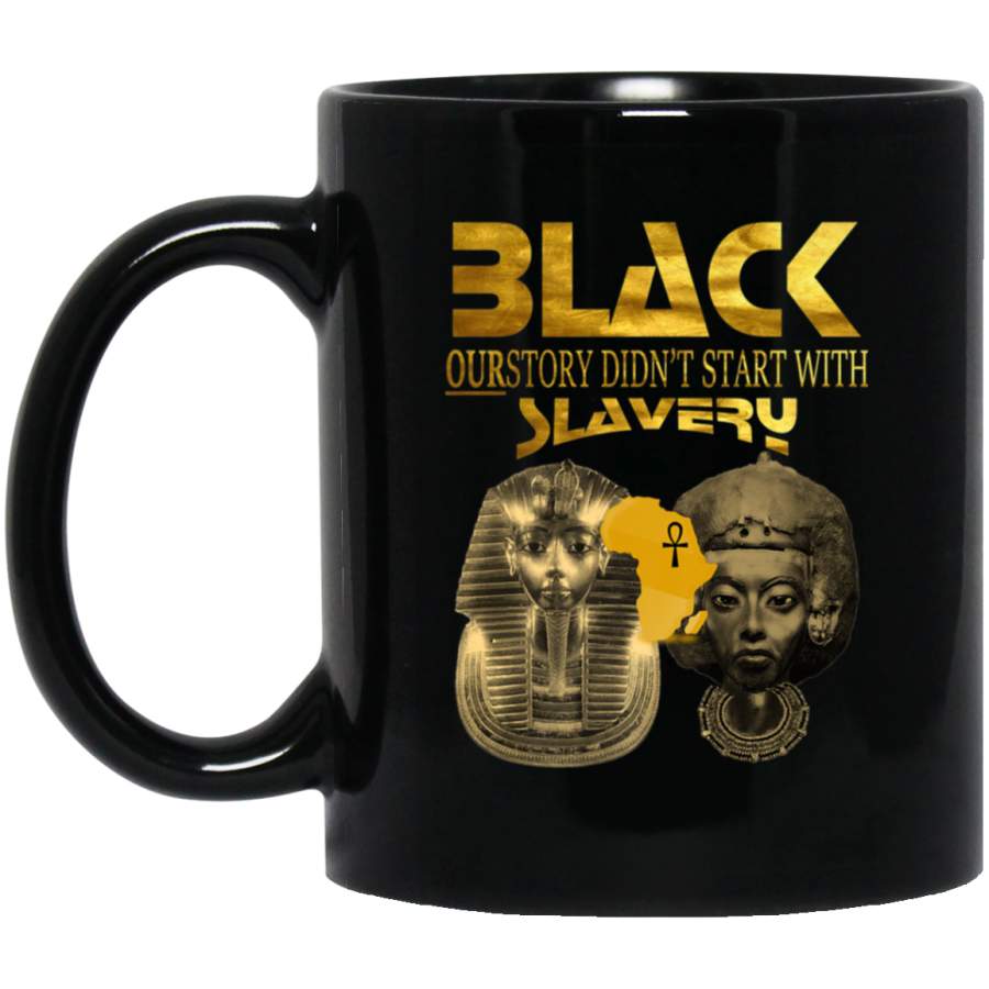 PROUD BLACK AFRICAN HISTORY OUR STORY 11 oz Mug