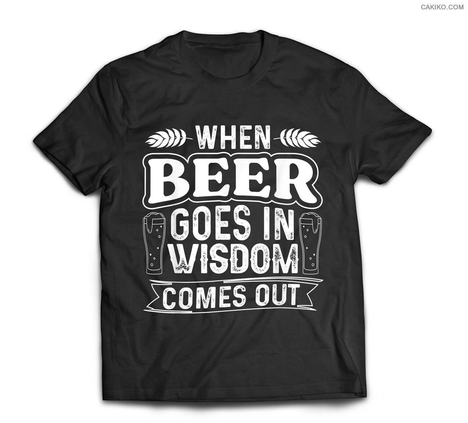 When Beer Goes In Wisdom Comes Out Funny Beer Lover T-Shirt