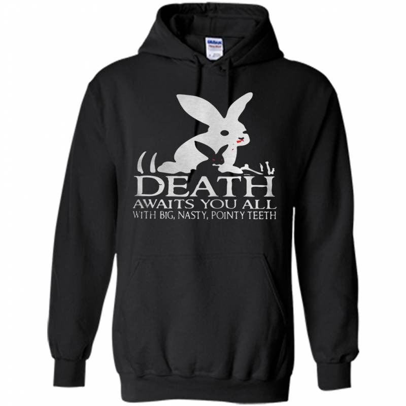 Monty Python Rabbit Death Awaits You All With Big Nasty Pointy Teeth – Hoodie