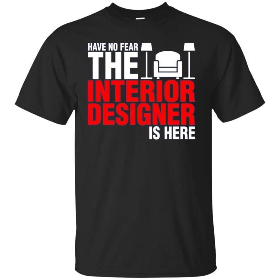 AGR Have No Fear The Interior Designer Is Here Tshirt