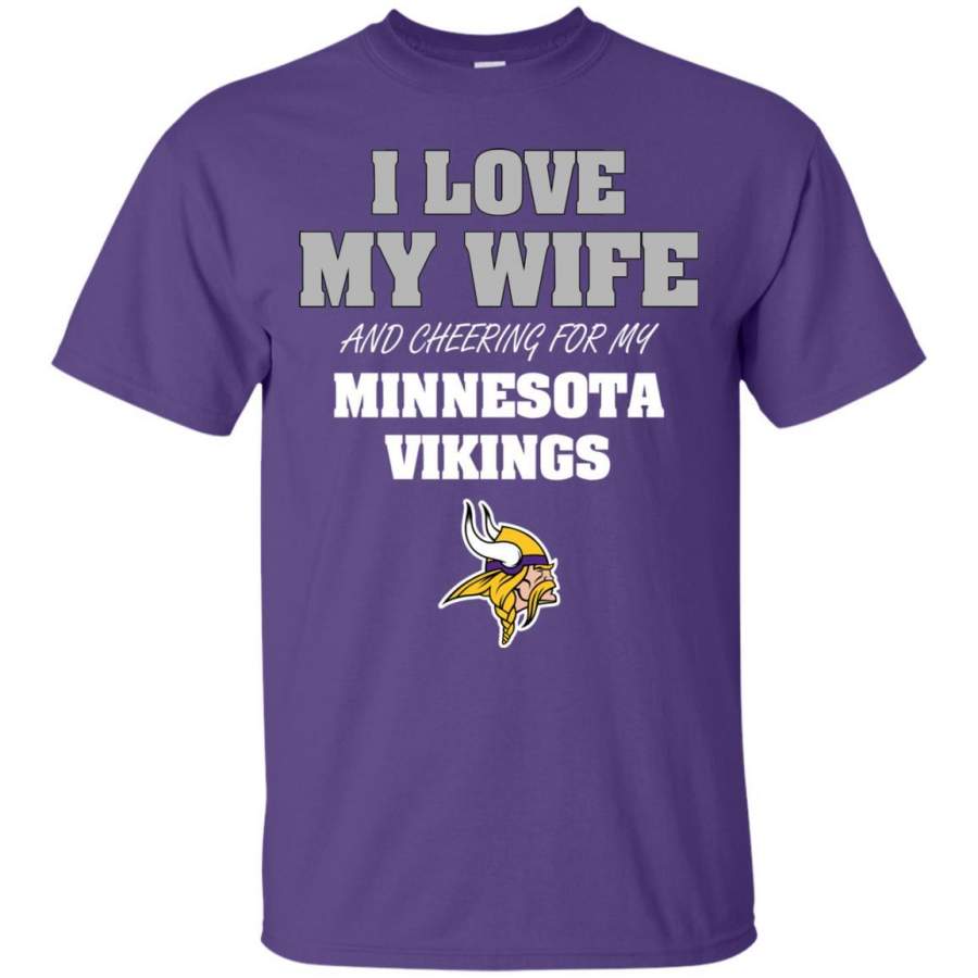 I Love My Wife And Cheering For My Minnesota Vikings T Shirts