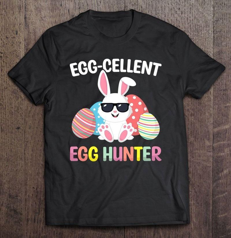 Cute Bunnies Eggcelent Egg Hunter Easter Candy Egg T Shirt Hoodie Sweater All Color Plus Size Up To S-5Xl