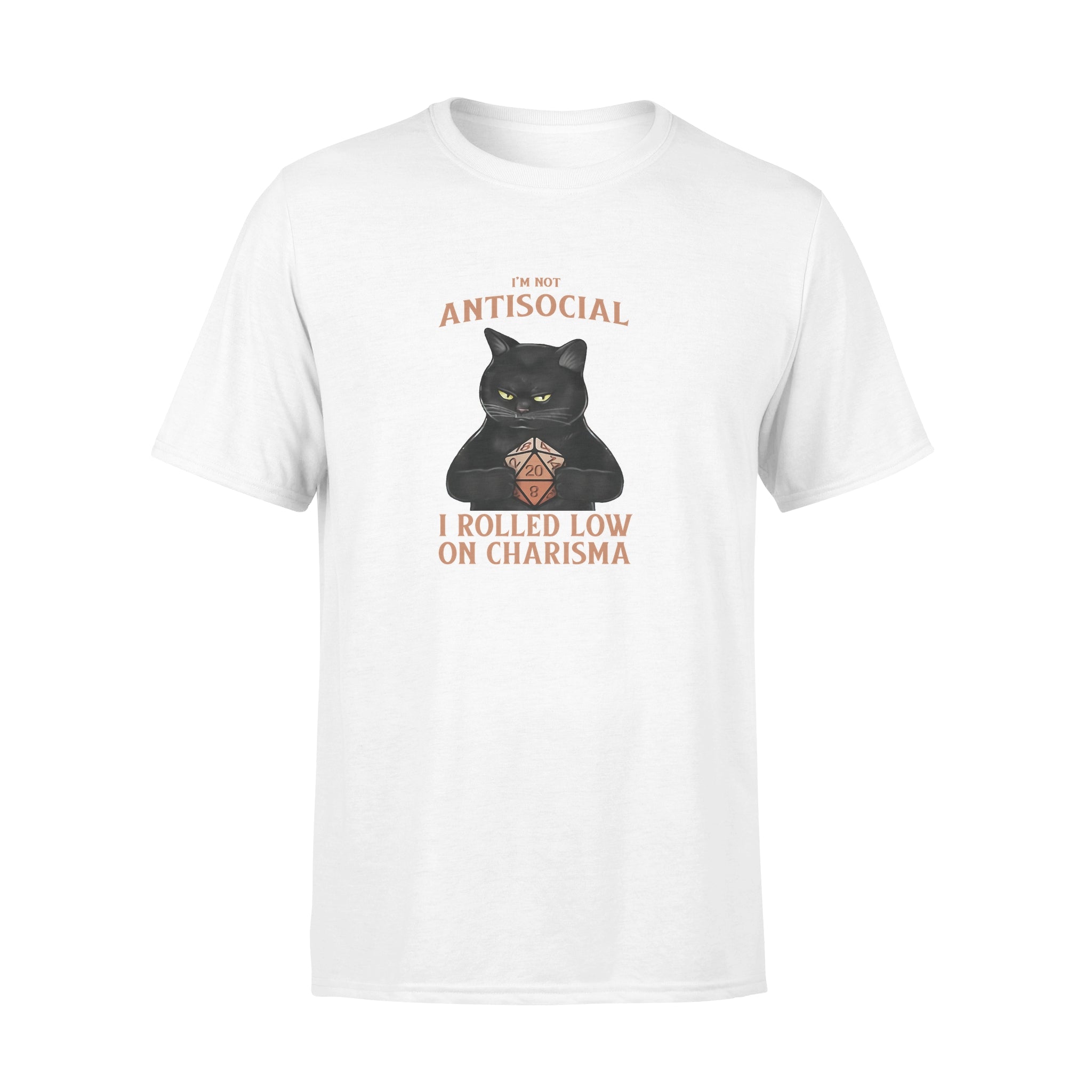 I’m Not Antisocial I Rolled Low On Charisma – Standard T-shirt